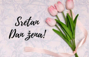 Sretan 8. Mart – Dan žena